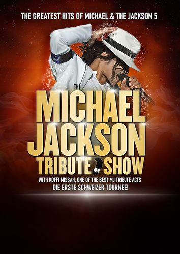 The Michael Jackson Tribute Show – zum ersten Mal auf Schweizer Tournee!